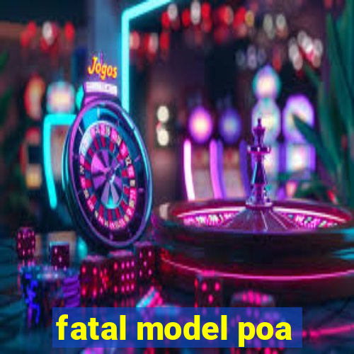 fatal model poa